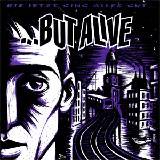 But Alive : Bis jetzt ging alles gut
